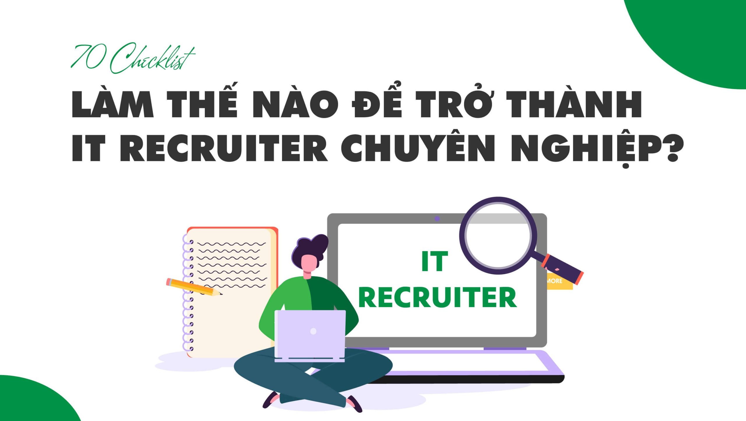 【70 Checklist】Làm thế nào để trở thành nhà tuyển dụng CNTT chuyên nghiệp