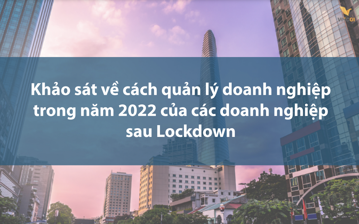 【Ebook】Khảo sát về cách quản lý doanh nghiệp trong năm 2022 của các doanh nghiệp sau Lockdown
